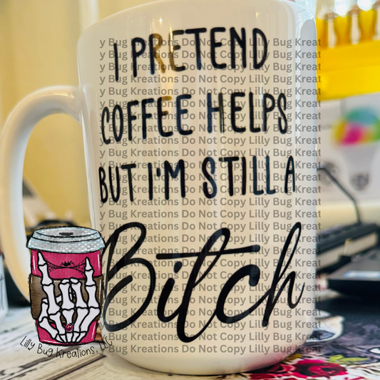 I’m Still a B***h Mug