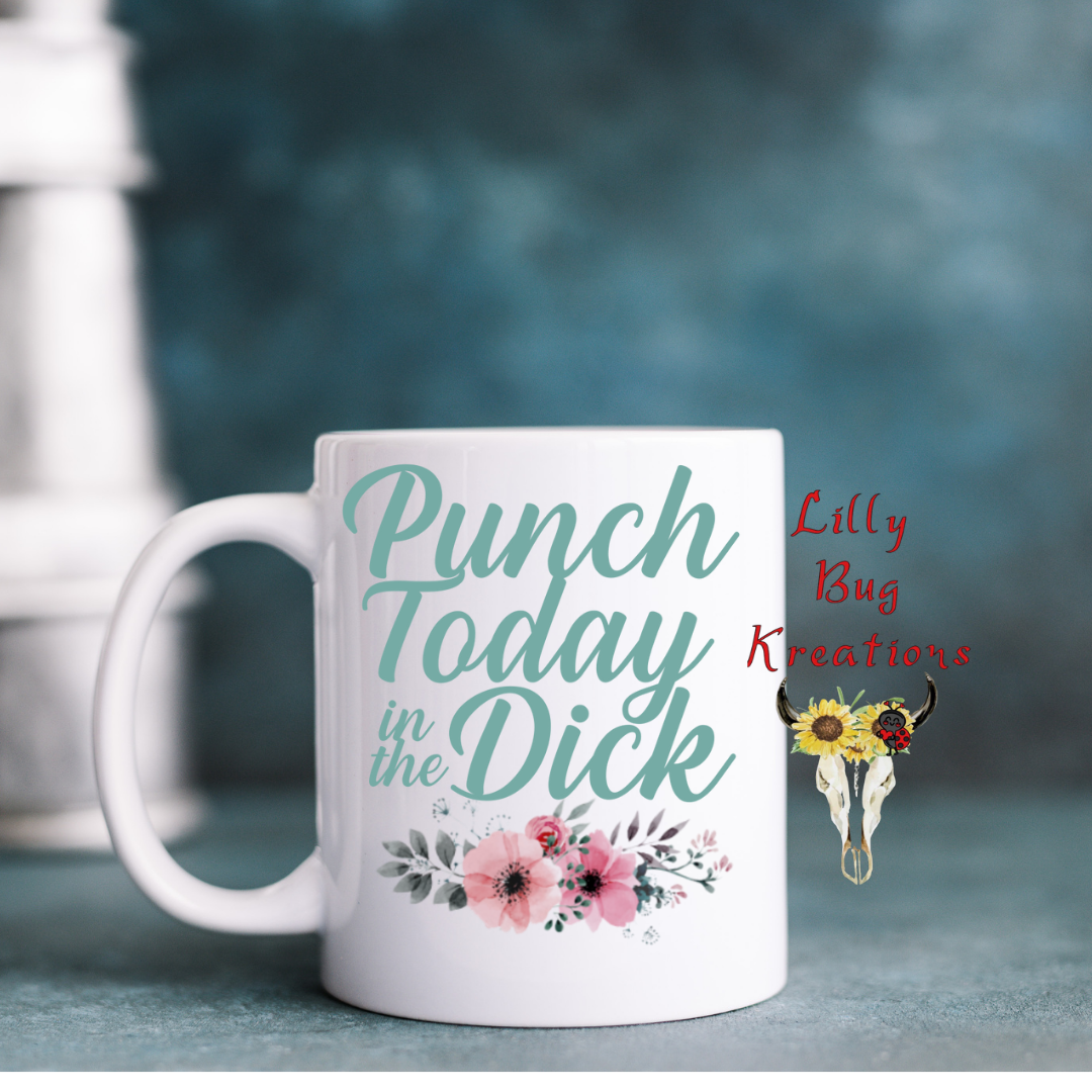 Punch Today in the D*ck Floral Mug